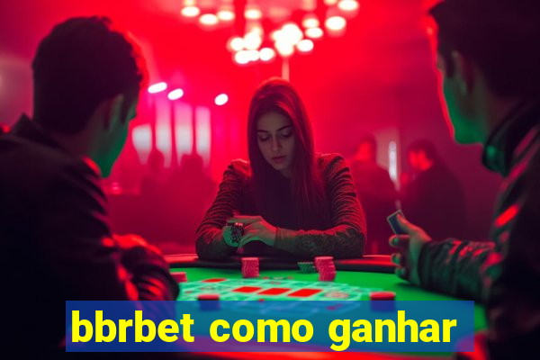 bbrbet como ganhar